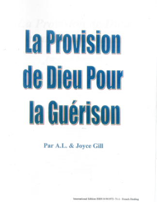 La Provision de Dieu pour la Guérison, A.L. Gill