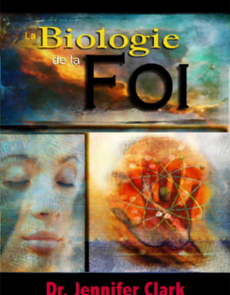 La Biologie de la Foi, Dr Jennifer Clark